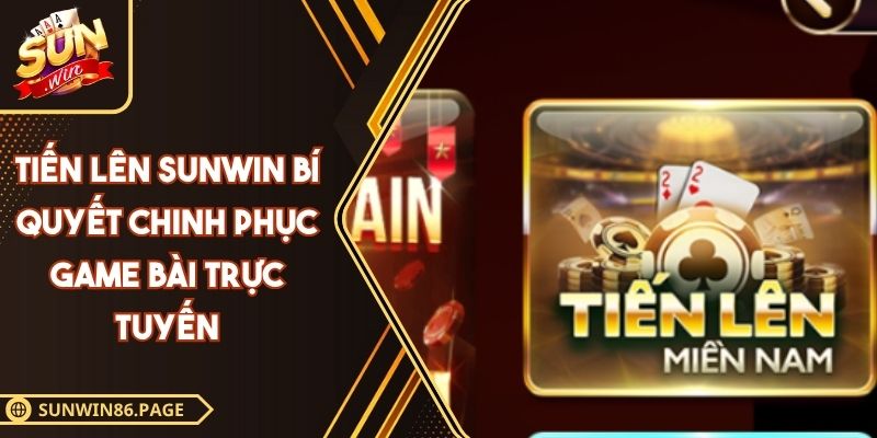 Tiến Lên Sunwin Bí Quyết Chinh Phục Game Bài Trực Tuyến 4 Tiến lên SUNWIN