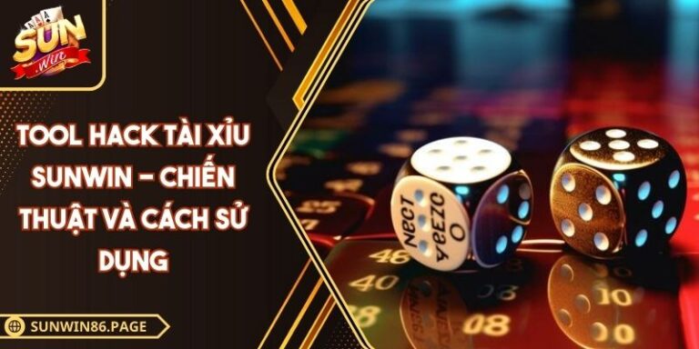 Tool Hack Tài Xỉu SUNWIN - Chiến Thuật Và Cách Sử Dụng 8 Tool hack Tài Xỉu SUNWIN