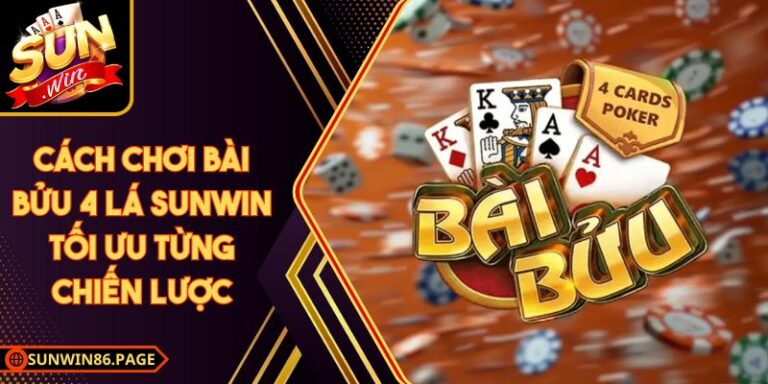 Cách Chơi Bài Bửu 4 Lá Sunwin Tối Ưu Từng Chiến Lược