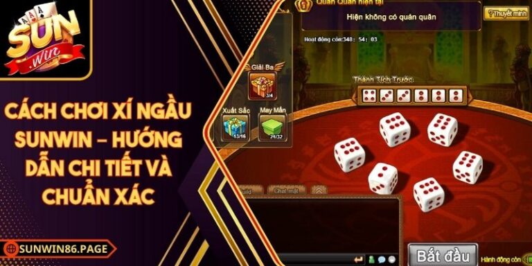 Cách Chơi Xí Ngầu Sunwin – Hướng Dẫn Chi Tiết Và Chuẩn Xác 10 Cách Chơi Xí Ngầu Sunwin – Hướng Dẫn Chi Tiết Và Chuẩn Xác